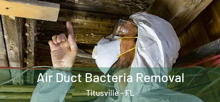 Air Duct Bacteria Removal Titusville - FL