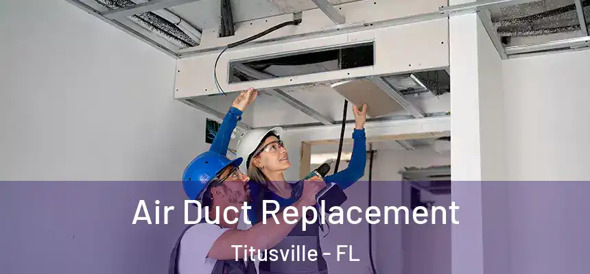  Air Duct Replacement Titusville - FL