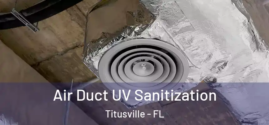 Air Duct UV Sanitization Titusville - FL
