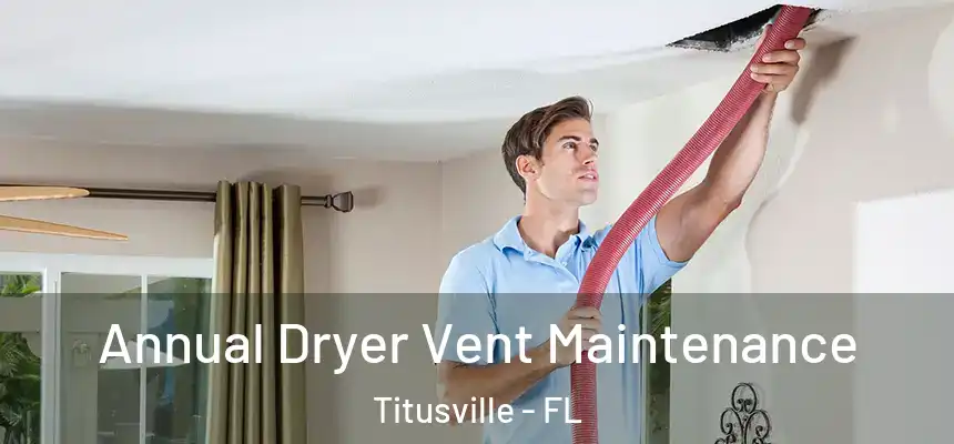  Annual Dryer Vent Maintenance Titusville - FL