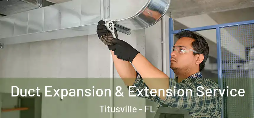 Duct Expansion & Extension Service Titusville - FL
