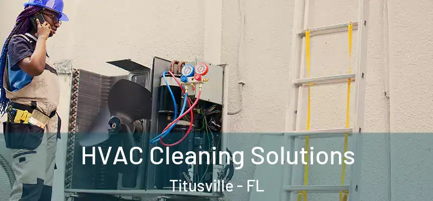 HVAC Cleaning Solutions Titusville - FL