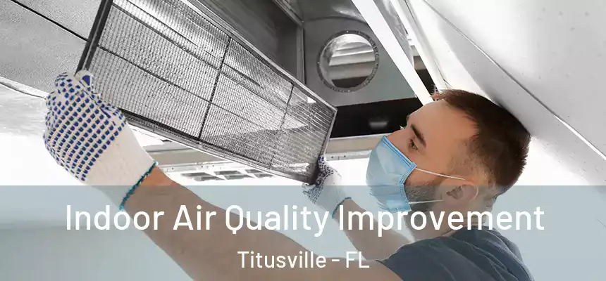 Indoor Air Quality Improvement Titusville - FL