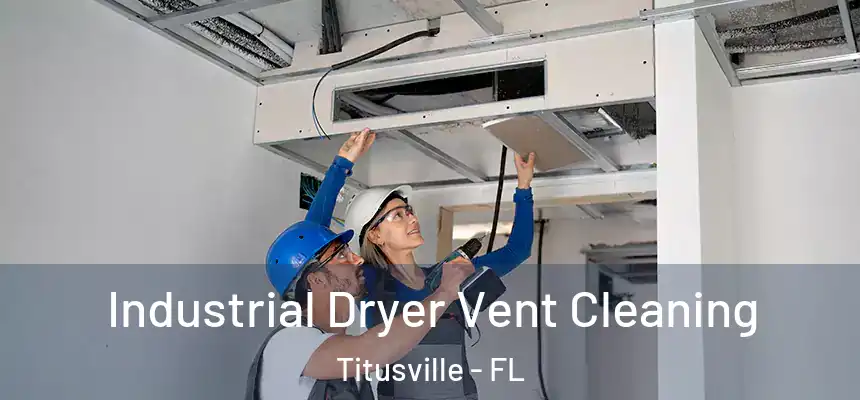 Industrial Dryer Vent Cleaning Titusville - FL