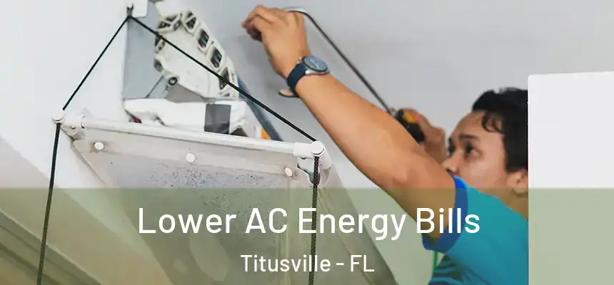  Lower AC Energy Bills Titusville - FL