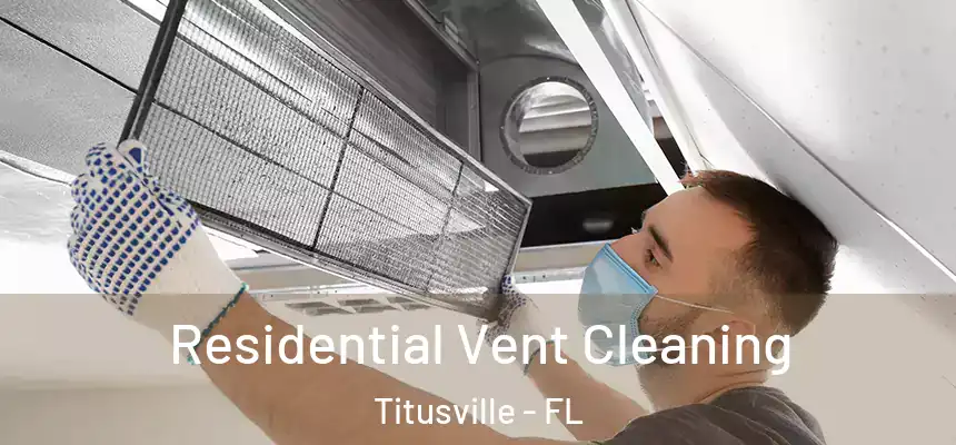  Residential Vent Cleaning Titusville - FL