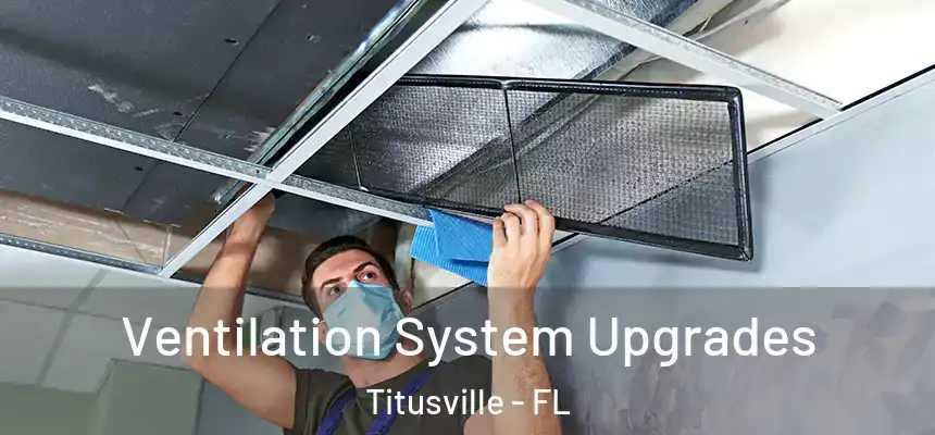 Ventilation System Upgrades Titusville - FL